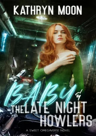 [DOWNLOAD] Baby & the Late Night Howlers (Sweet Omegaverse #1) Full