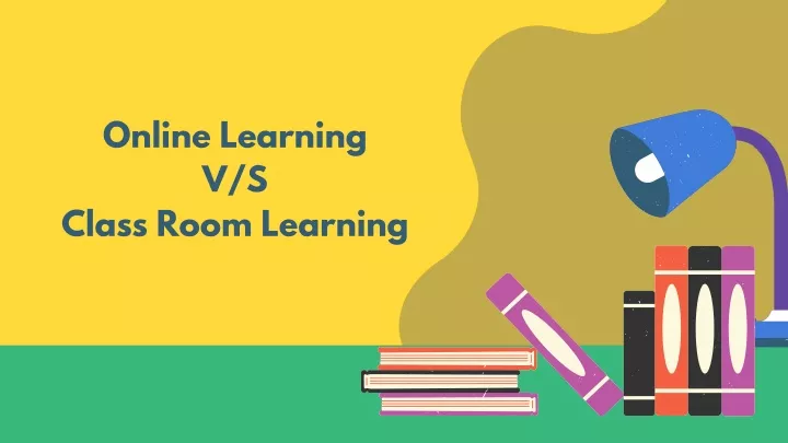 online learning v s class room learning