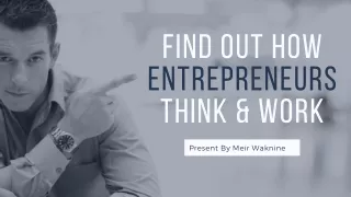 find out how entrepreneurs think work
