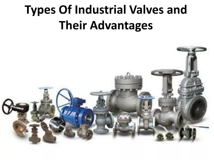 types of industrial valves and their advantages