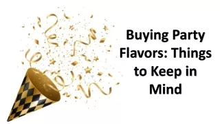 Buying Party Flavors: Things to Keep in Mind