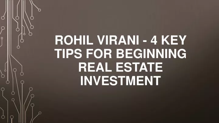 rohil virani 4 key tips for beginning real estate investment