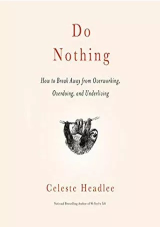 Read and download Do Nothing: How to Break Away from Overworking, Overdoing, and Underliving Full
