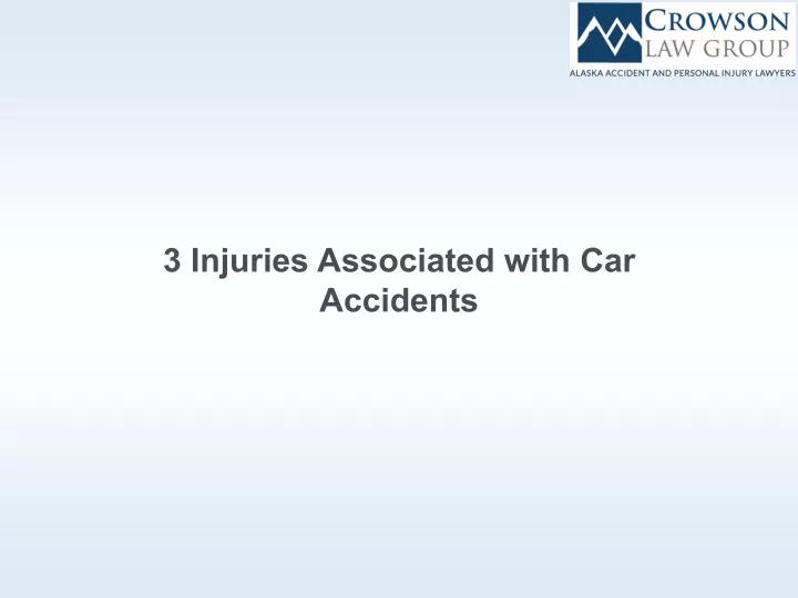 3 injuries associated with car accidents