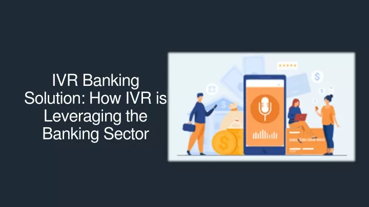 ivr banking solution how ivr is leveraging the banking sector