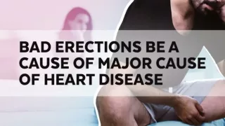 Filagra-Professional-Bad Erections be a Cause of Major Cause of Heart Disease