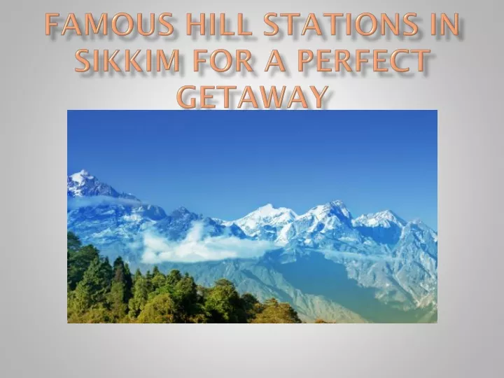 famous hill stations in sikkim for a perfect getaway