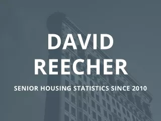 David Reecher - Senior Housing Statistics since 2010