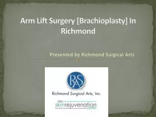 Arm Lift Surgery [brachioplasty] - Richmond Surgical Arts