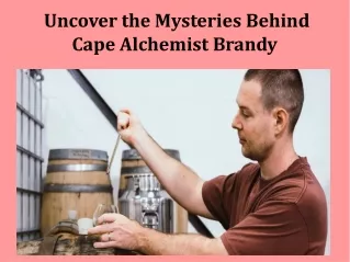 Uncover the Mysteries Behind Cape Alchemist Brandy