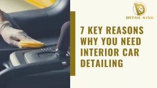 7 Key Reasons Why You Need Interior Car Detailing