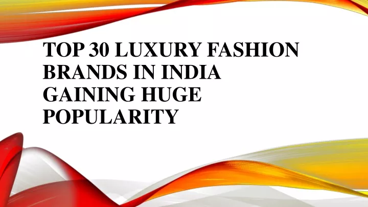 top 30 luxury fashion brands in india gaining huge popularity
