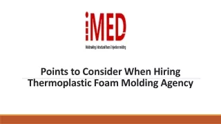 points to consider when hiring thermoplastic foam molding agency