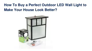 How To Buy a Perfect Outdoor LED Wall Light to Make Your House Look Better