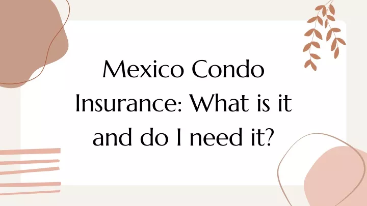 mexico condo insurance what is it and do i need it