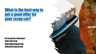 What is the best way to get a good offer for your scrap car?