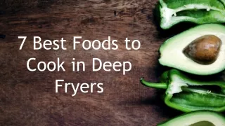 7 Best Foods to Cook in Deep Fryers