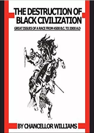 [R.E.A.D] Destruction of Black Civilization: Great Issues of a Race from 4500 B.C. to 2000 A.D. Full