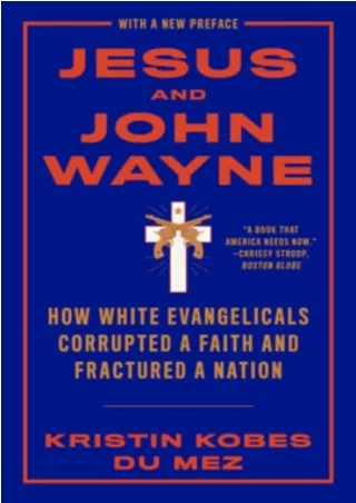 [EPUB] Jesus and John Wayne: How White Evangelicals Corrupted a Faith and Fractured a Nation Full