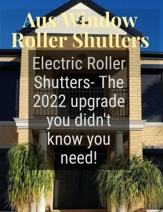 Electric Roller Shutters- The 2022 upgrade you didn’t know you need!
