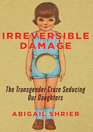[Doc] Irreversible Damage: The Transgender Craze Seducing Our Daughters Full