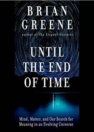 [EbooK Epub] Until the End of Time: Mind, Matter, and Our Search for Meaning in an Evolving Universe Full