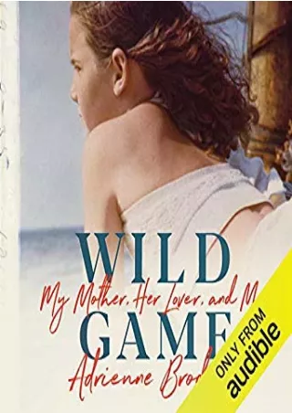 [EPUB] Wild Game: My Mother, Her Lover, and Me Full
