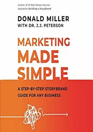 [DOWNLOAD] Marketing Made Simple: A Step-By-Step Storybrand Guide for Any Business Full