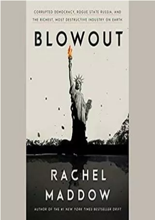[R.E.A.D] Blowout: Corrupted Democracy, Rogue State Russia, and the Richest, Most Destructive Industry on Earth Full