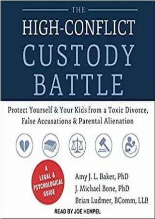 Download [ebook] The High-Conflict Custody Battle: Protect Yourself and Your Kids from a Toxic Divorce, False Accusation