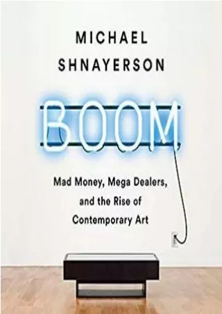 [EPUB] Boom: Mad Money, Mega Dealers, and the Rise of Contemporary Art Full