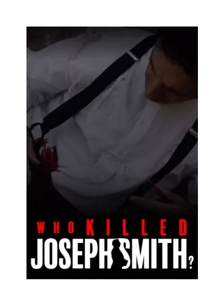 Who Killed Joseph Smith Film Review & Press Release