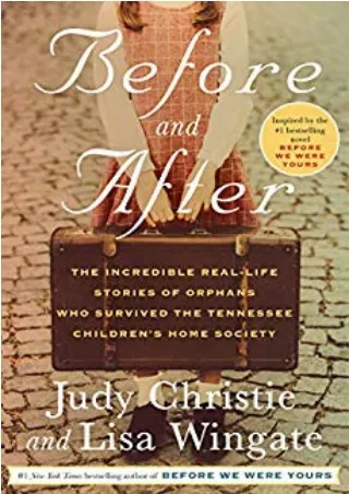 Download [ebook] Before and After: The Incredible Real-Life Stories of Orphans Who Survived the Tennessee Children's Hom