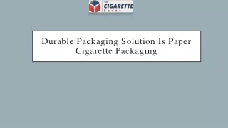 Durable Packaging Solution Is Paper Cigarette Packaging