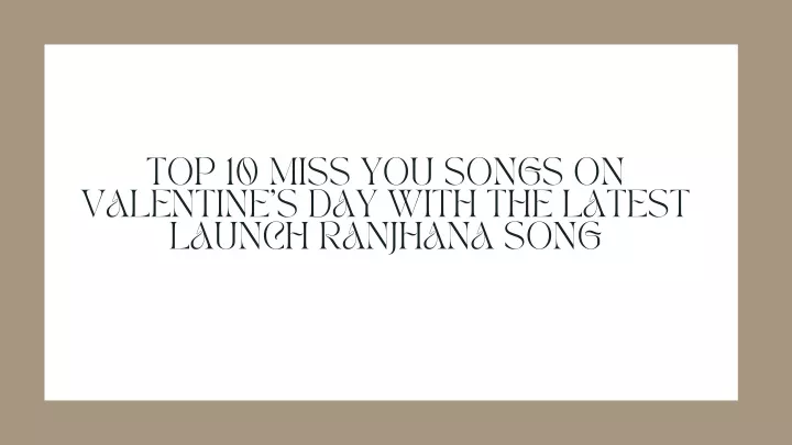 top 10 miss you songs on valentine s day with