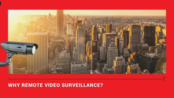 why remote video surveillance