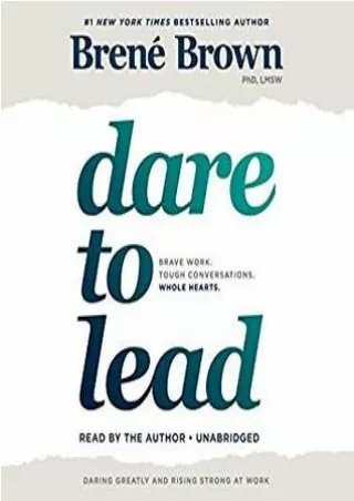 Read online Dare to Lead: Brave Work. Tough Conversations. Whole Hearts. P-DF Ready