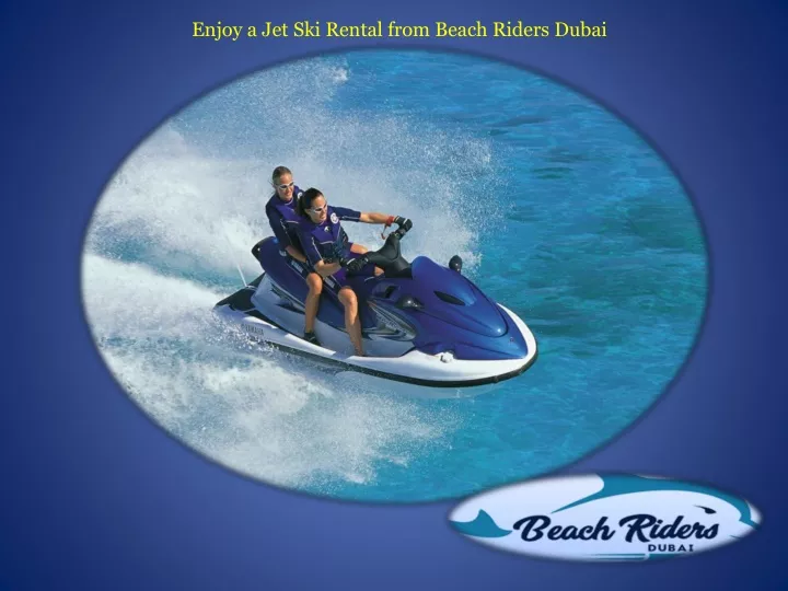 enjoy a jet ski rental from beach riders dubai