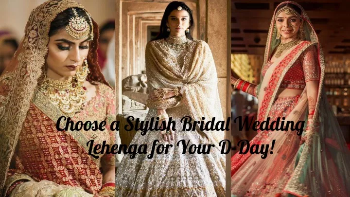 choose a stylish bridal wedding lehenga for your