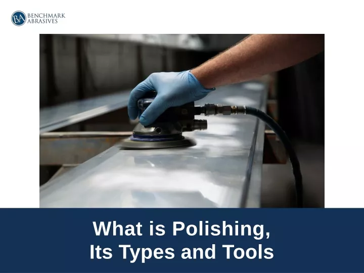 what is polishing its types and tools