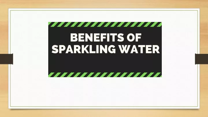 PPT - Benefits of Sparkling Water PowerPoint Presentation, free ...