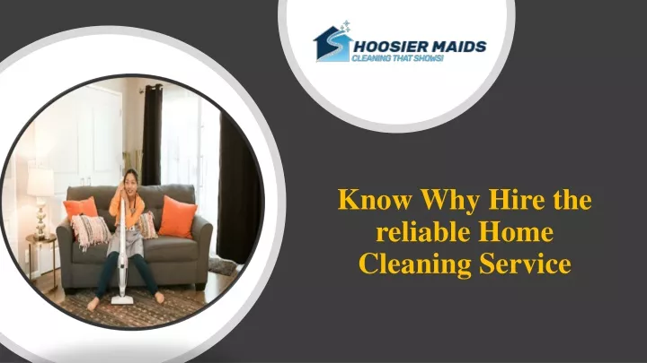 know why hire the reliable home cleaning service