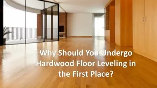 why should you undergo hardwood floor leveling