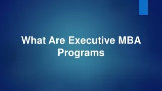 What Are Executive MBA Programs
