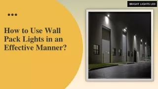 Tips to make effective use of the wall pack lights