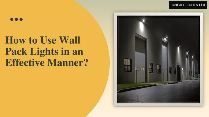 how to use wall pack lights in an effective manner