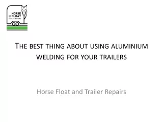 The Best Thing About Using Aluminium Welding For Your Trailers