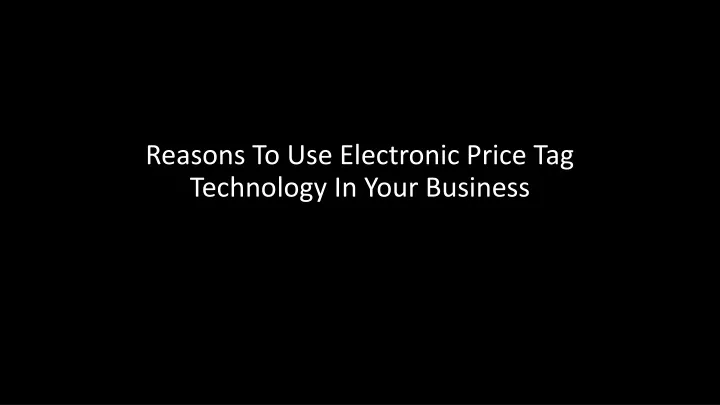 reasons to use electronic price tag technology in your business