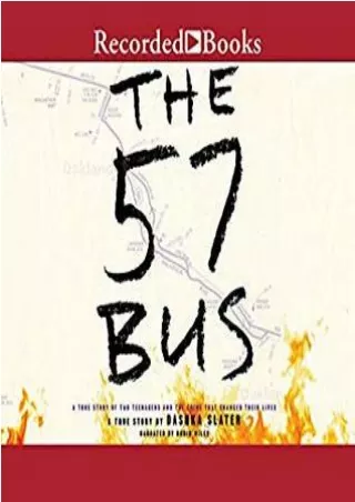 Kindle Unlimited The 57 Bus: A True Story of Two Teenagers and the Crime That Changed Their Lives ([Read online])