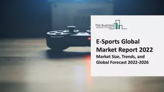 e sports global market report 2022 market size